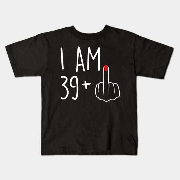 I Am 38 Plus 1 Middle Finger For A 39th Birthday For Women Kids T-Shirt by Rene	Malitzki1a